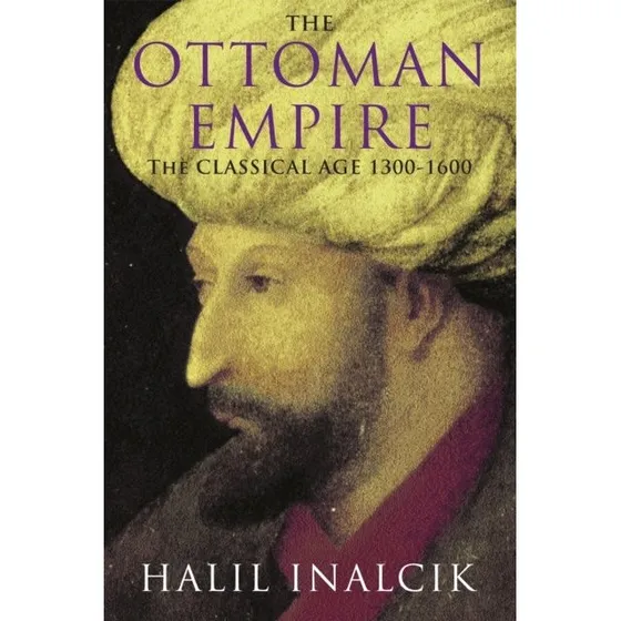 The Ottoman Empire - Halil Inalcik