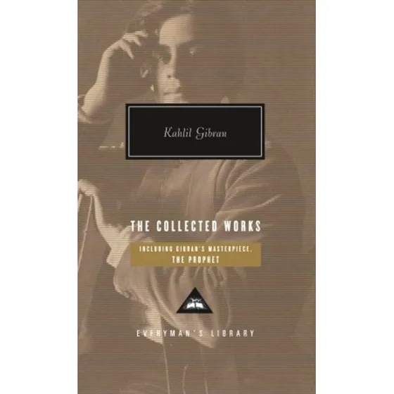 Kahlil Gibran: The Collected Works