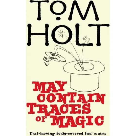 Tom Holt: May Contain Traces Of Magic (Bog)