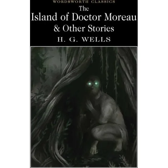 H. G. Wells: The Island of Doctor Moreau and Other Stories