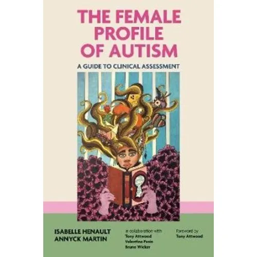 The Female Profile of Autism - Isabelle Henault & Annyck Martin