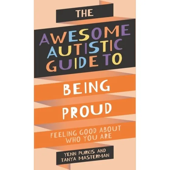 The Awesome Autistic Guide To Being Proud