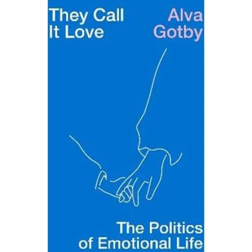 Alva Gotby: 'They Call It Love' - Bog