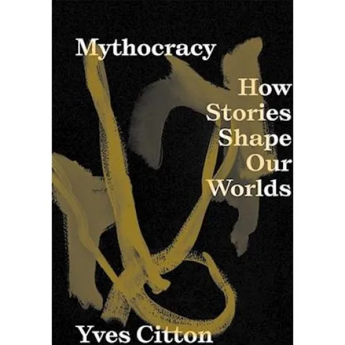 Yves Citton: Mythocracy - Bog