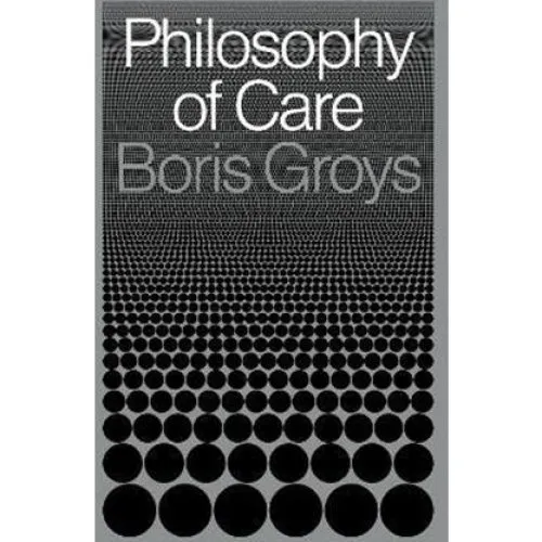 Boris Groys: Philosophy of Care - Bog