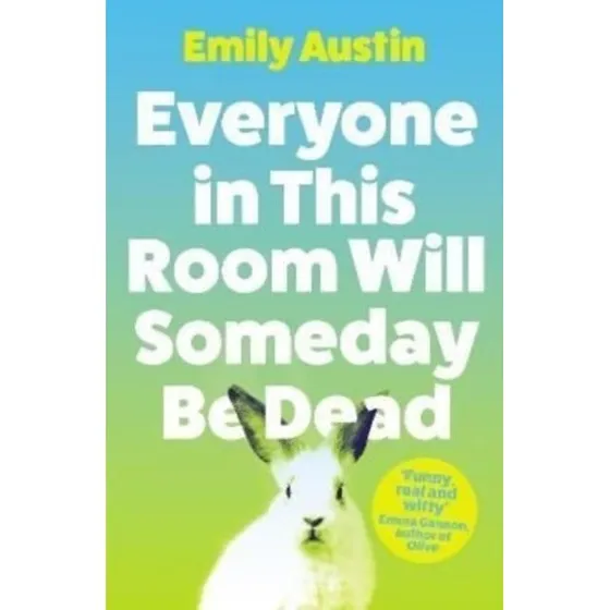 Emily Austin - Everyone In This Room Will Someday Be Dead
