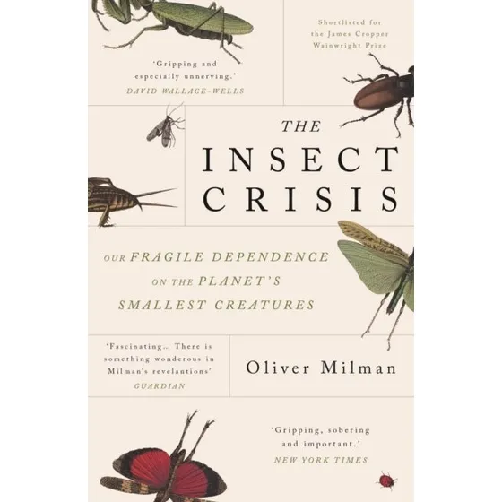 The Insect Crisis - Oliver Milman