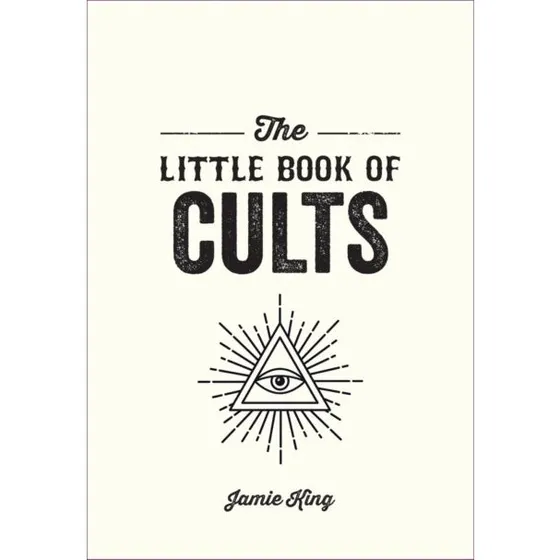 The Little Book of Cults - Jamie King