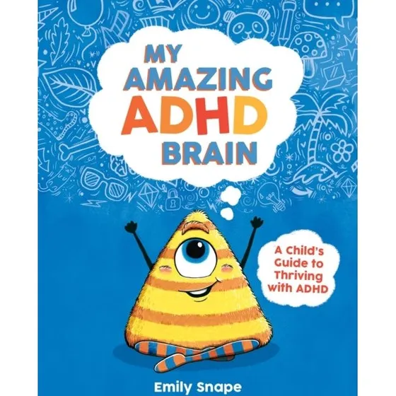 My Amazing ADHD Brain - Emily Snape