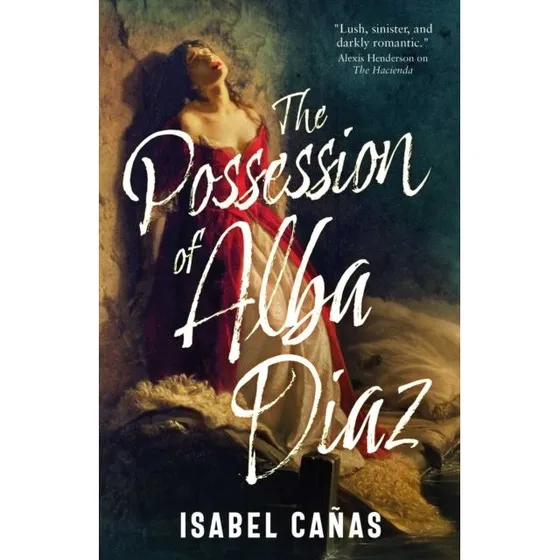 Isabel Cañas: The Possession of Alba Díaz (Bog)