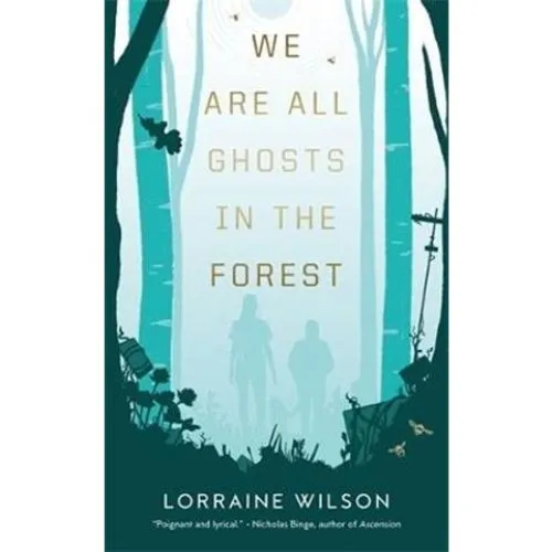 Lorraine Wilson - We Are All Ghosts in the Forest - Bog