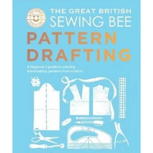 The Great British Sewing Bee: Pattern Drafting - Caroline Akselson