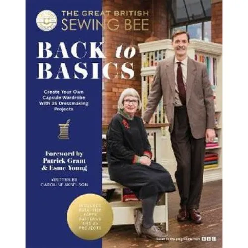 The Great British Sewing Bee: Back to Basics - Caroline Akselson