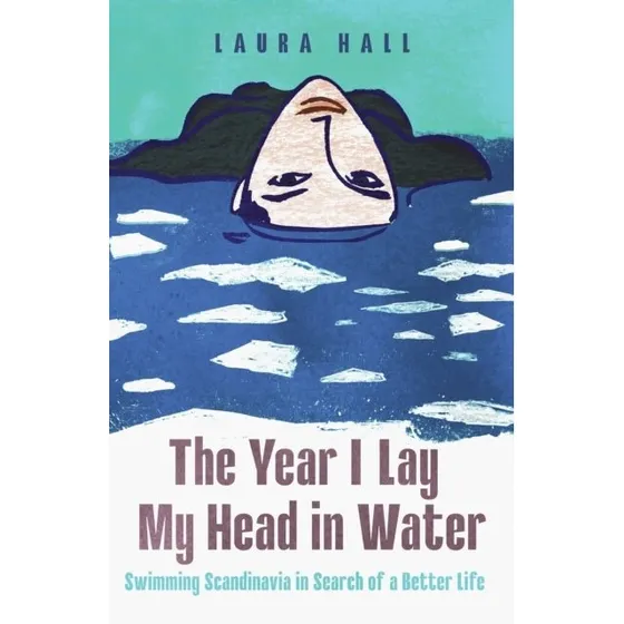 The Year I Lay My Head in Water - Laura Hall