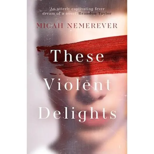 Micah Nemerever: These Violent Delights - Bog