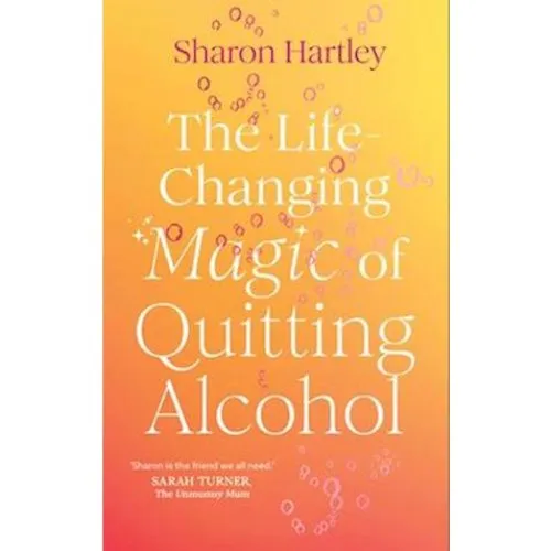 Sharon Hartley: The Life-Changing Magic of Quitting Alcohol (Bog)