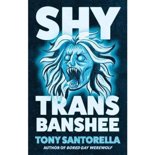 Tony Santorella: Shy Trans Banshee (Bog)