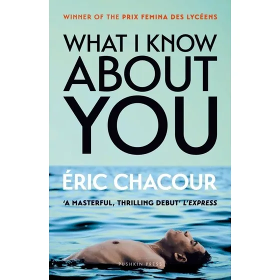 Éric Chacour: What I Know About You