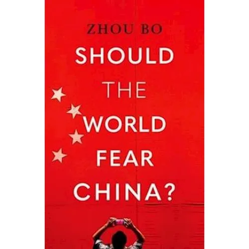 Should the World Fear China? - Zhou Bo (Bog)