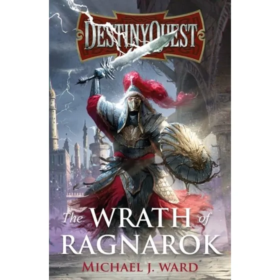 DestinyQuest: The Wrath of Ragnarok - Michael J. Ward