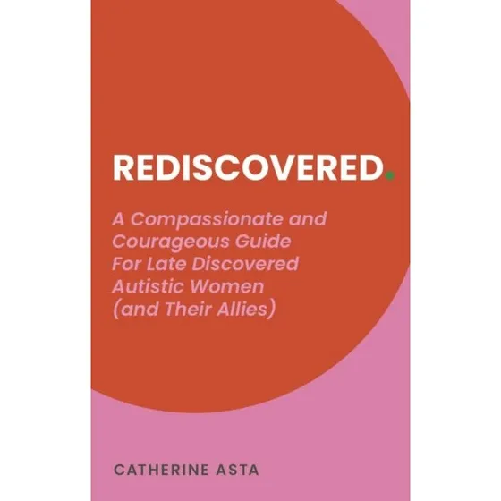Rediscovered af Catherine Asta - Guide til sene autisme-kvinder