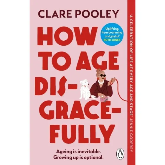 Clare Pooley: How to Age Disgracefully (Trykt bog)