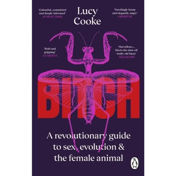 Lucy Cooke: Bitch - What Does It Mean To Be Female?
