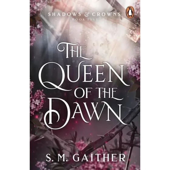The Queen of the Dawn - S. M. Gaither (Shadows & Crowns)