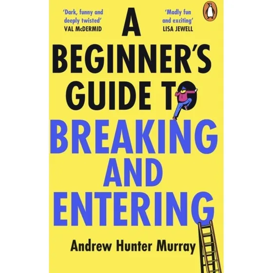 A Beginners Guide to Breaking and Entering - Andrew Hunter Murray