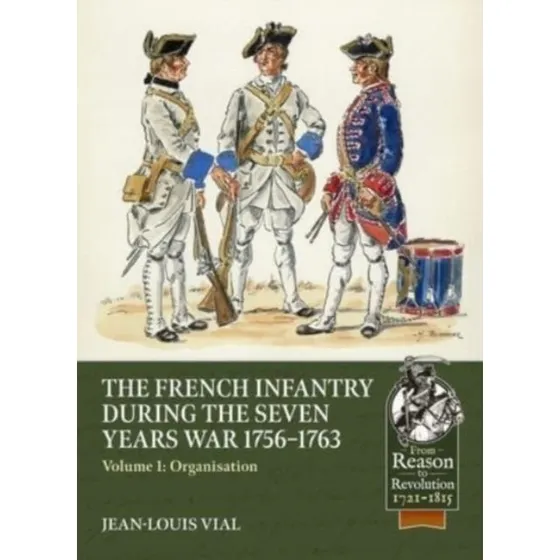French Infantry During the Seven Years War 1756-1763 Volume