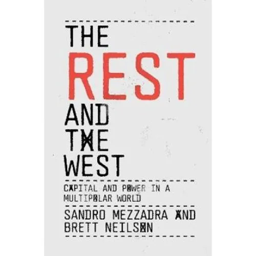 The Rest and the West - Brett Neilson & Sandro Mezzadra (Bog)
