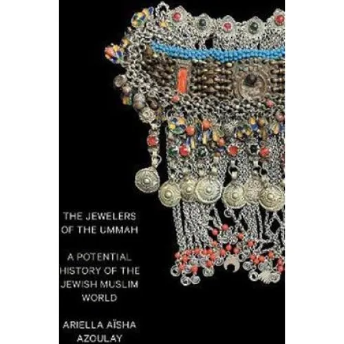 Ariella Aïsha Azoulay - The Jewelers of the Ummah (Bog)