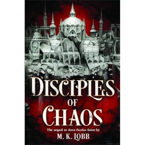 M.K. Lobb: Disciples of Chaos (Seven Faceless Saints #2)
