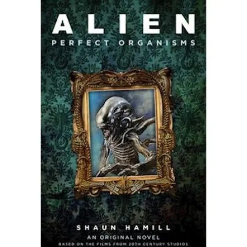 Alien: Perfect Organisms - Shaun Hamill (Bog)