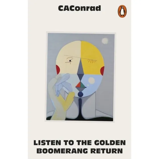 Listen to the Golden Boomerang Return - Ca Conrad (Bog)