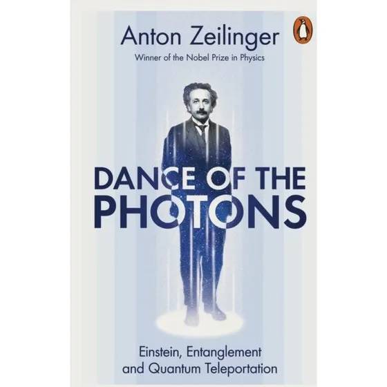 Anton Zeilinger: Dance of the Photons