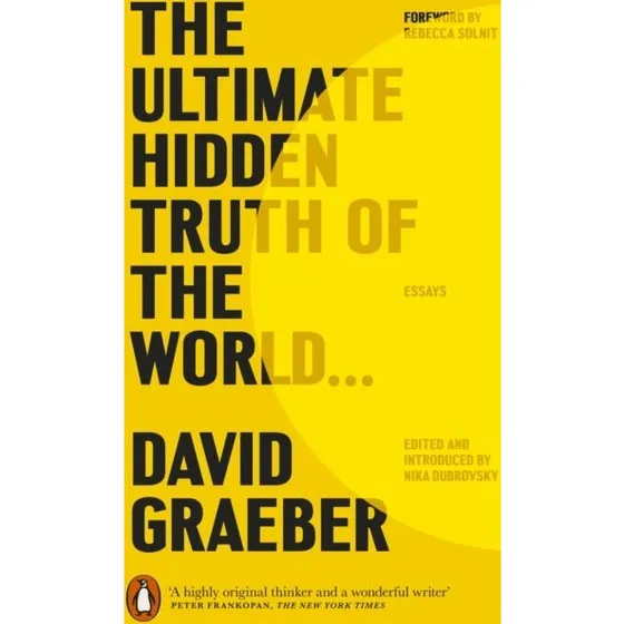 David Graeber: The Ultimate Hidden Truth of the World