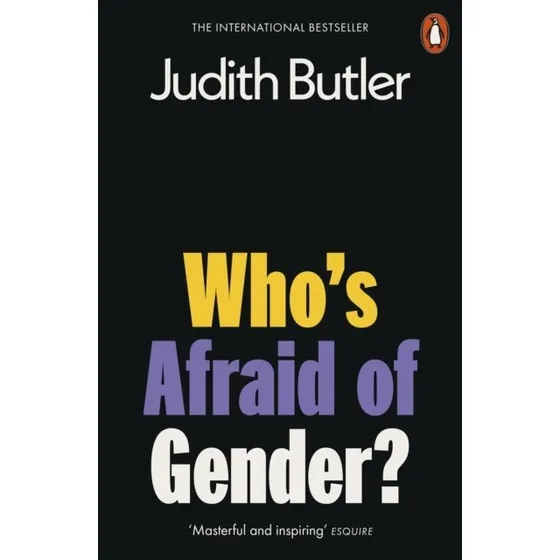 Judith Butler: Who's Afraid of Gender?