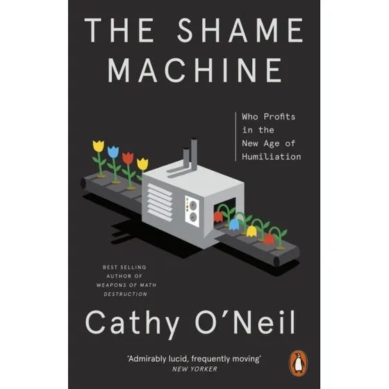 The Shame Machine af Cathy O'Neil