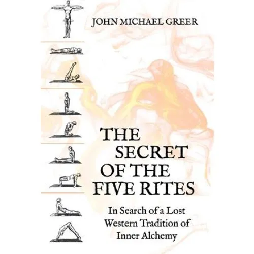 John Michael Greer - The Secret of the Five Rites (Bog)