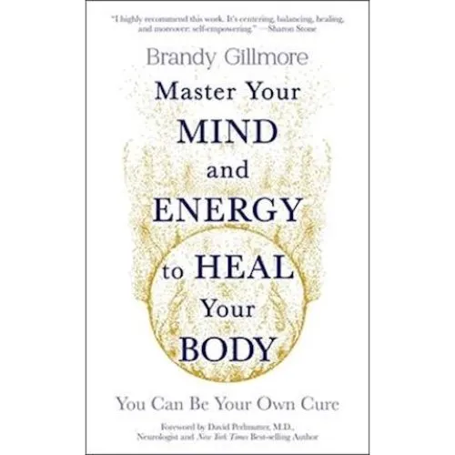 Brandy Gillmore: Master Your Mind and Energy to Heal Your Body