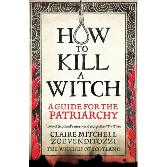 How to Kill a Witch - Claire Mitchell & Zoe Venditozzi