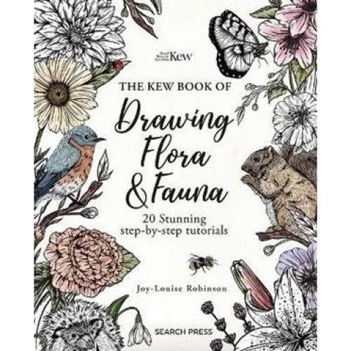 The Kew Book of Drawing Flora and Fauna - Joy-Louise Robinson