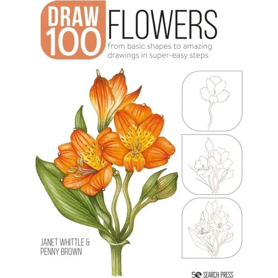 Draw 100: Flowers - Janet Whittle & Penny Brown
