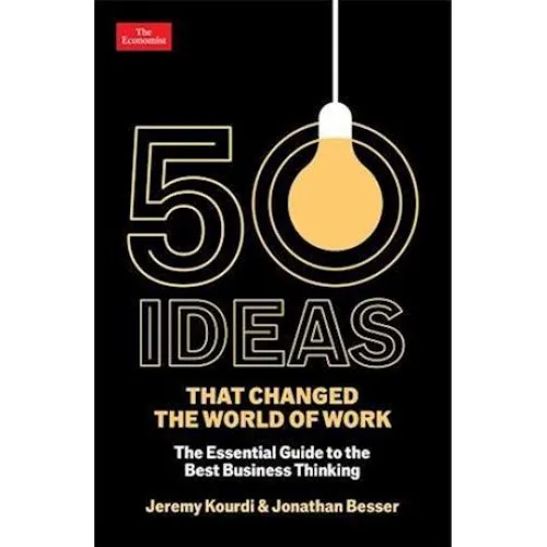 50 Ideas that Changed the World of Work - Jeremy Kourdi & J. Besser