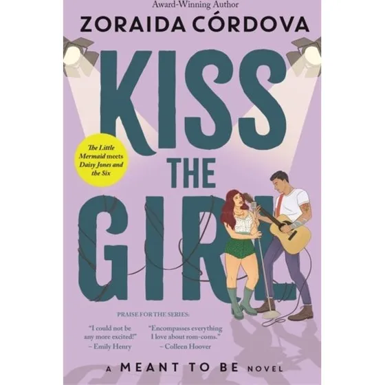 Kiss the Girl: A Meant to Be Novel - Zoraida Córdova