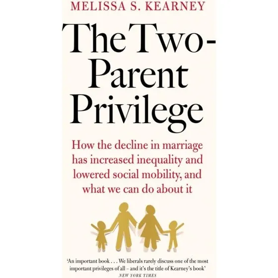 Melissa S. Kearney: The Two-Parent Privilege