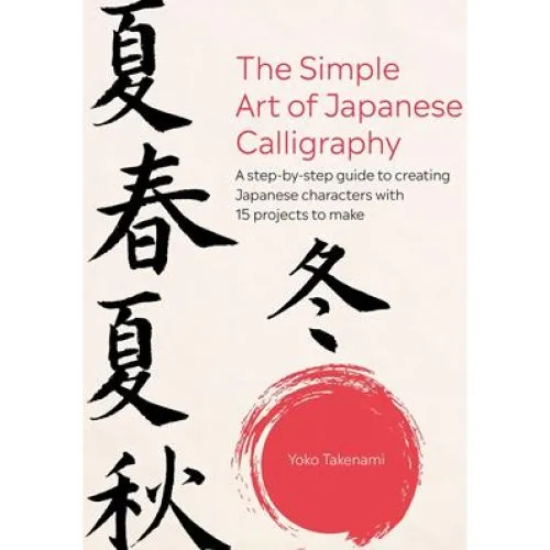 Yoko Takenami: The Simple Art of Japanese Calligraphy - Bog