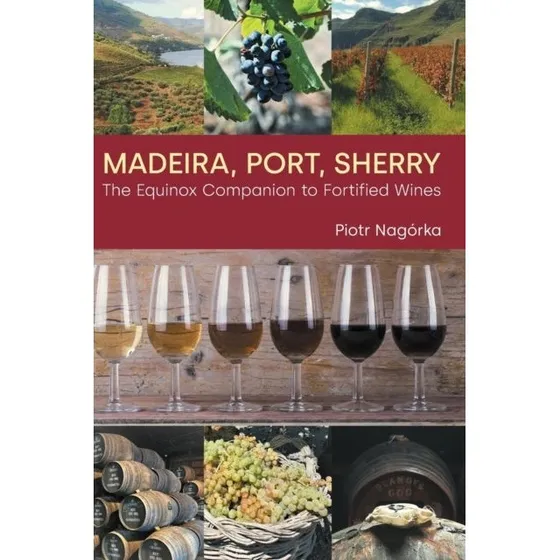 Madeira, Port, Sherry: The Equinox Companion til forstærkede vine