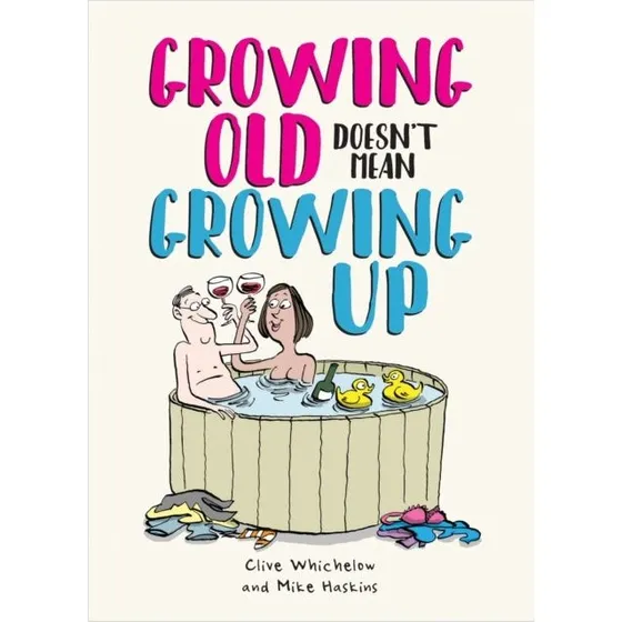 Growing Old Doesn't Mean Growing Up - Humoristisk bog